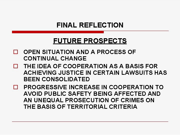 FINAL REFLECTION FUTURE PROSPECTS o OPEN SITUATION AND A PROCESS OF CONTINUAL CHANGE o