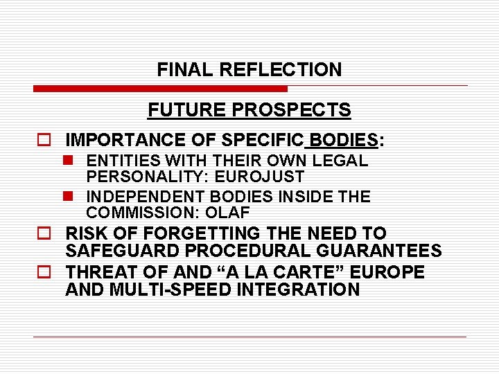 FINAL REFLECTION FUTURE PROSPECTS o IMPORTANCE OF SPECIFIC BODIES: n ENTITIES WITH THEIR OWN