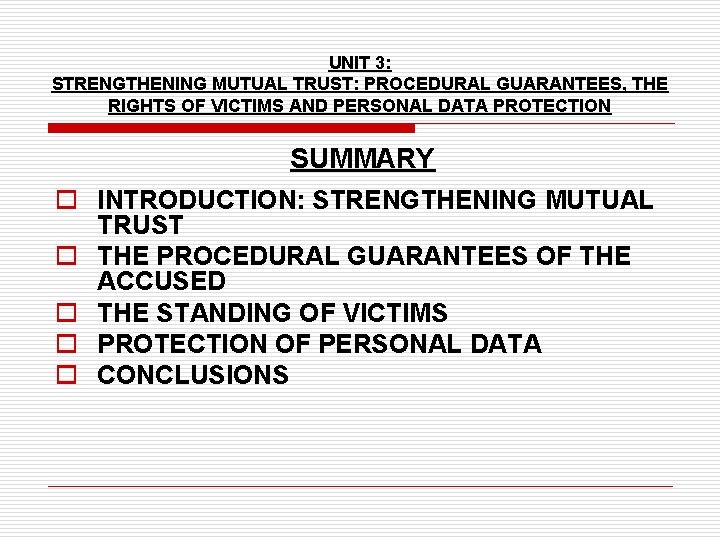 UNIT 3: STRENGTHENING MUTUAL TRUST: PROCEDURAL GUARANTEES, THE RIGHTS OF VICTIMS AND PERSONAL DATA