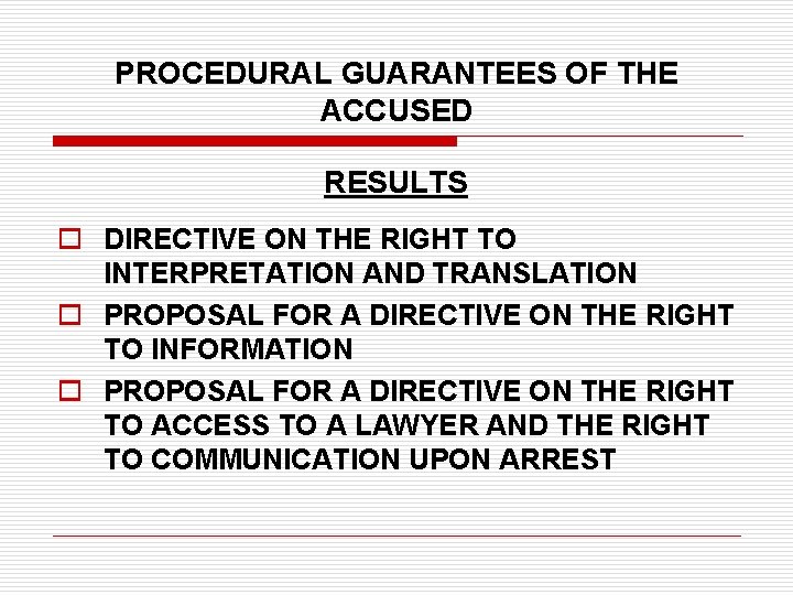 PROCEDURAL GUARANTEES OF THE ACCUSED RESULTS o DIRECTIVE ON THE RIGHT TO INTERPRETATION AND