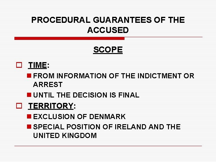 PROCEDURAL GUARANTEES OF THE ACCUSED SCOPE o TIME: n FROM INFORMATION OF THE INDICTMENT