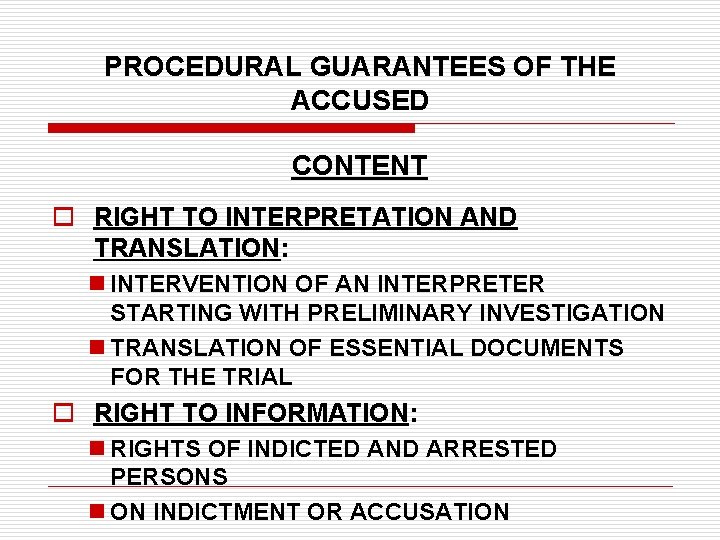PROCEDURAL GUARANTEES OF THE ACCUSED CONTENT o RIGHT TO INTERPRETATION AND TRANSLATION: n INTERVENTION
