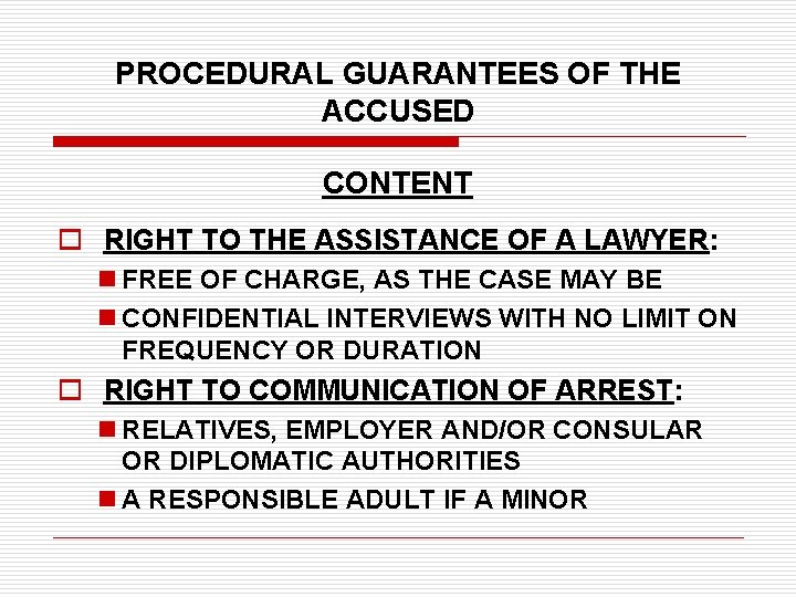 PROCEDURAL GUARANTEES OF THE ACCUSED CONTENT o RIGHT TO THE ASSISTANCE OF A LAWYER: