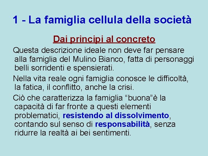 1 - La famiglia cellula della società Dai principi al concreto Questa descrizione ideale