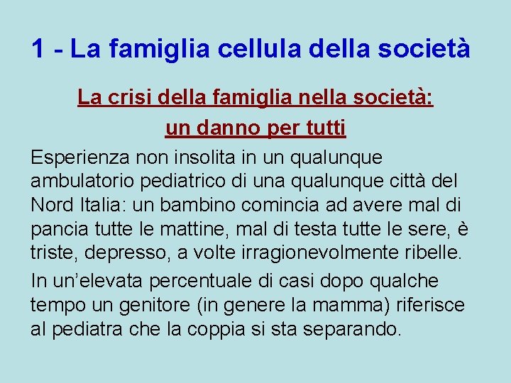 1 - La famiglia cellula della società La crisi della famiglia nella società: un