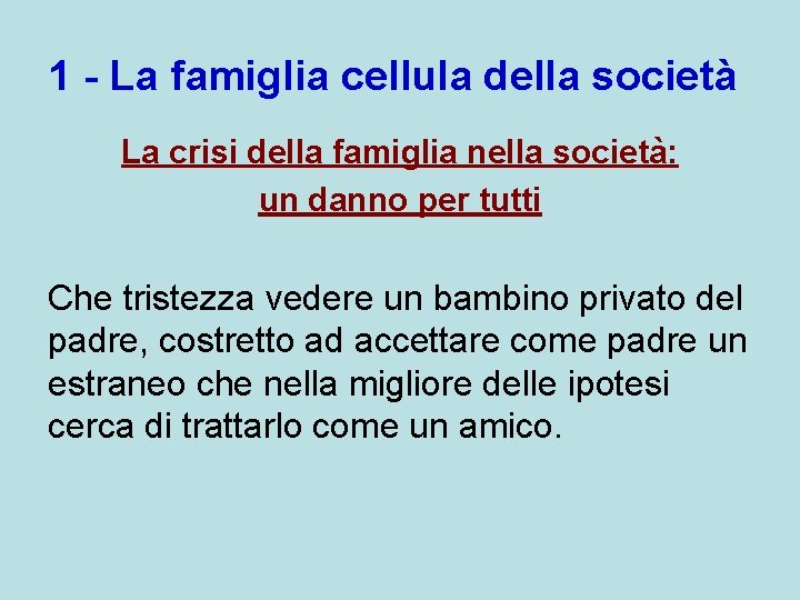 1 - La famiglia cellula della società La crisi della famiglia nella società: un