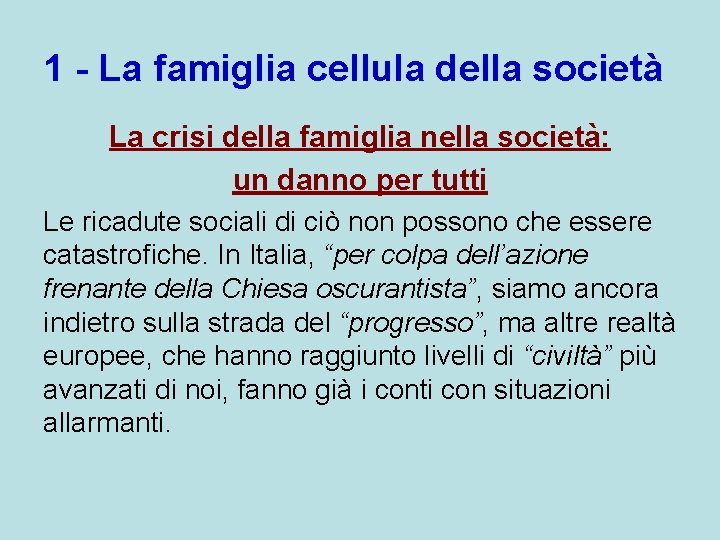 1 - La famiglia cellula della società La crisi della famiglia nella società: un