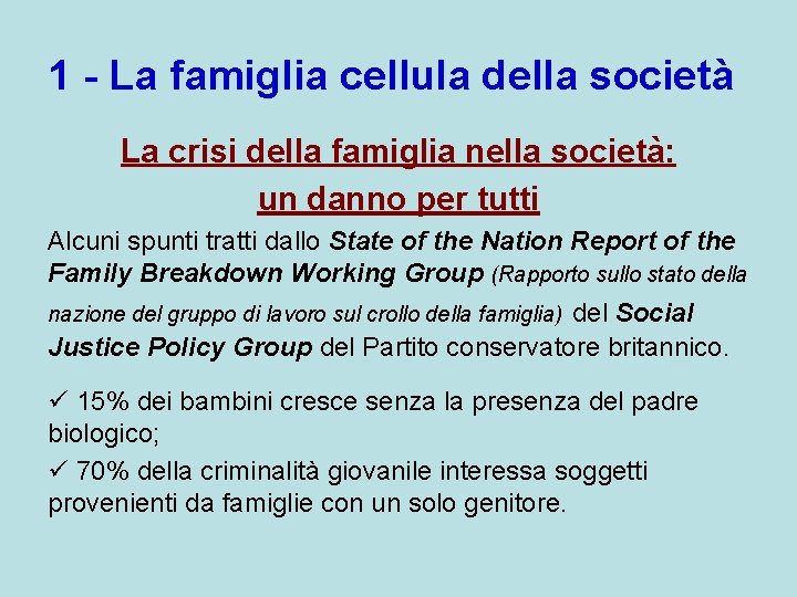 1 - La famiglia cellula della società La crisi della famiglia nella società: un