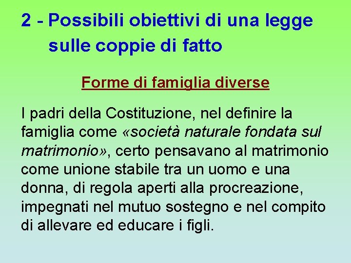 2 - Possibili obiettivi di una legge sulle coppie di fatto Forme di famiglia