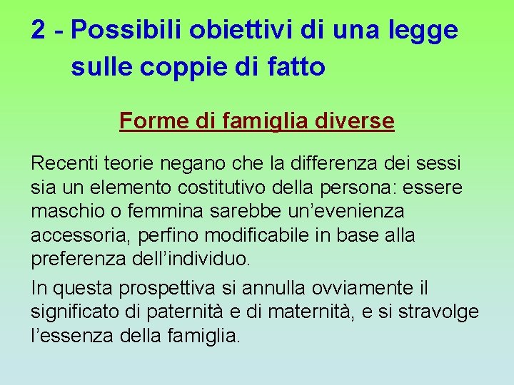 2 - Possibili obiettivi di una legge sulle coppie di fatto Forme di famiglia