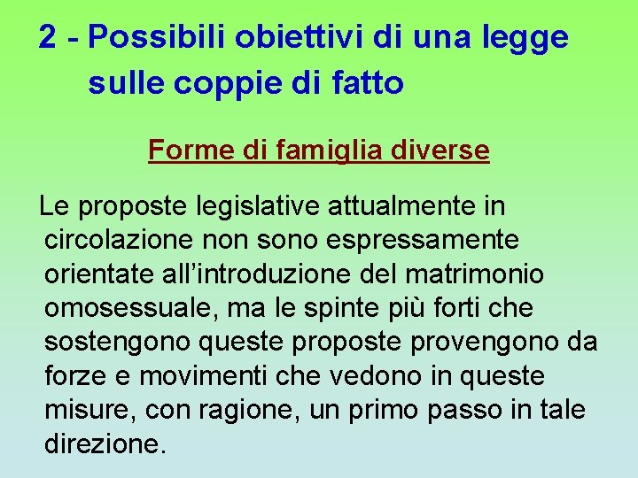 2 - Possibili obiettivi di una legge sulle coppie di fatto Forme di famiglia