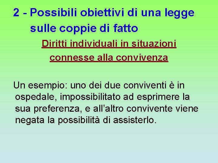 2 - Possibili obiettivi di una legge sulle coppie di fatto Diritti individuali in