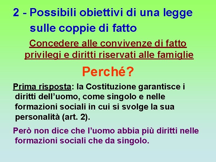 2 - Possibili obiettivi di una legge sulle coppie di fatto Concedere alle convivenze