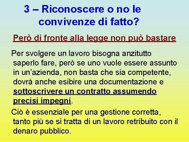 3 – Riconoscere o no le convivenze di fatto? Però di fronte alla legge