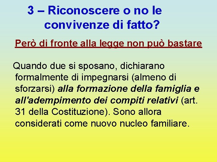 3 – Riconoscere o no le convivenze di fatto? Però di fronte alla legge