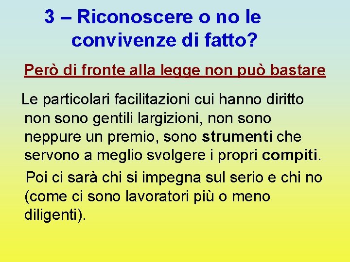 3 – Riconoscere o no le convivenze di fatto? Però di fronte alla legge