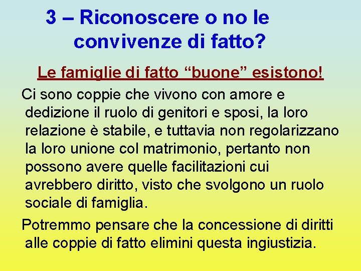 3 – Riconoscere o no le convivenze di fatto? Le famiglie di fatto “buone”