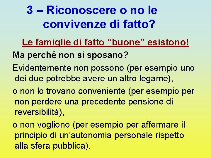 3 – Riconoscere o no le convivenze di fatto? Le famiglie di fatto “buone”