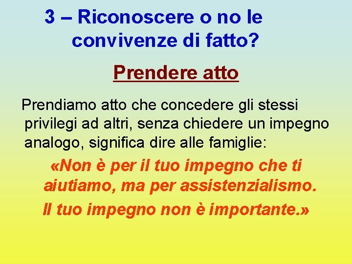 3 – Riconoscere o no le convivenze di fatto? Prendere atto Prendiamo atto che