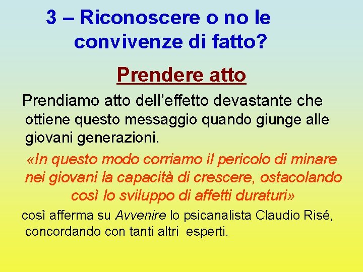 3 – Riconoscere o no le convivenze di fatto? Prendere atto Prendiamo atto dell’effetto