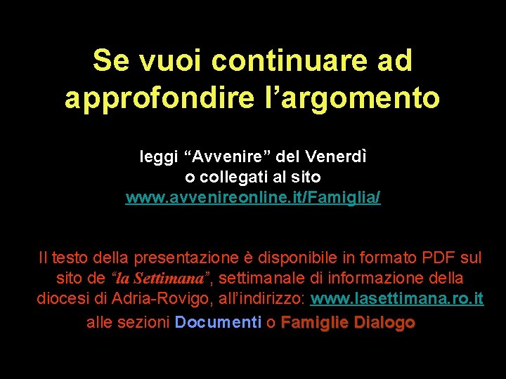 Se vuoi continuare ad approfondire l’argomento leggi “Avvenire” del Venerdì o collegati al sito