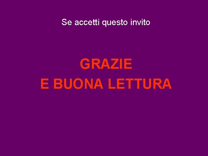 Se accetti questo invito GRAZIE E BUONA LETTURA 