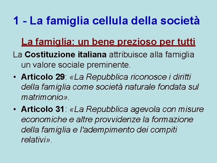 1 - La famiglia cellula della società La famiglia: un bene prezioso per tutti