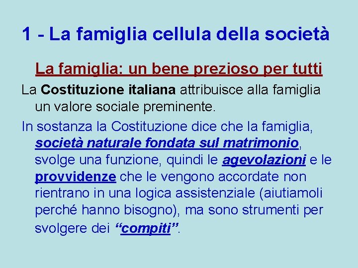 1 - La famiglia cellula della società La famiglia: un bene prezioso per tutti