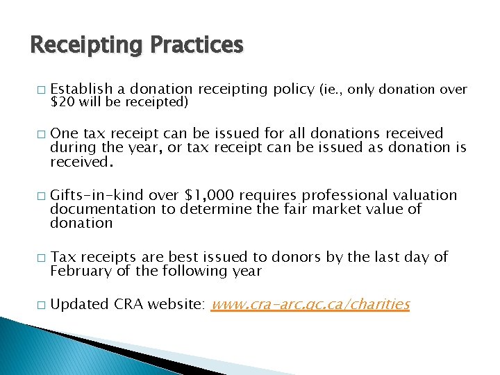 Receipting Practices � � � Establish a donation receipting policy (ie. , only donation