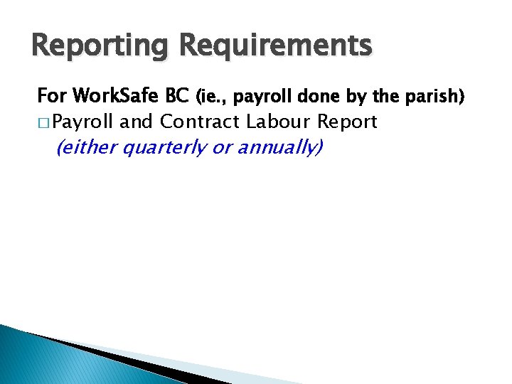 Reporting Requirements For Work. Safe BC (ie. , payroll done by the parish) �