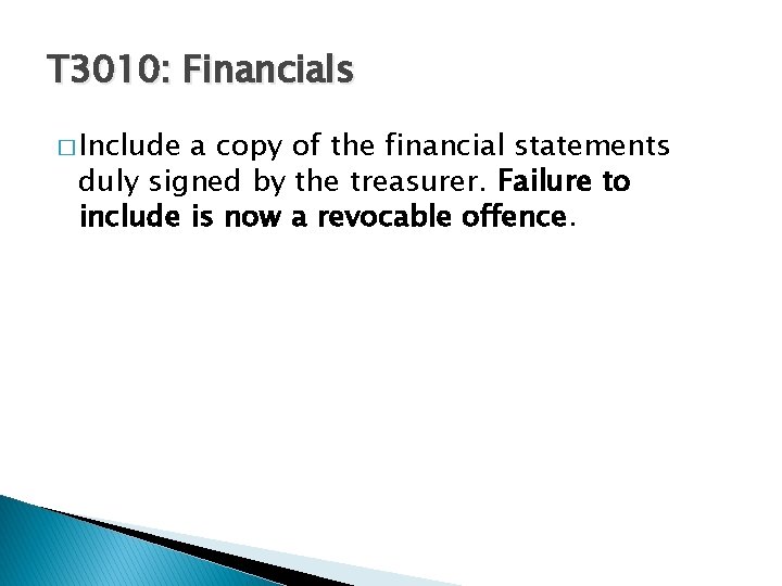 T 3010: Financials � Include a copy of the financial statements duly signed by
