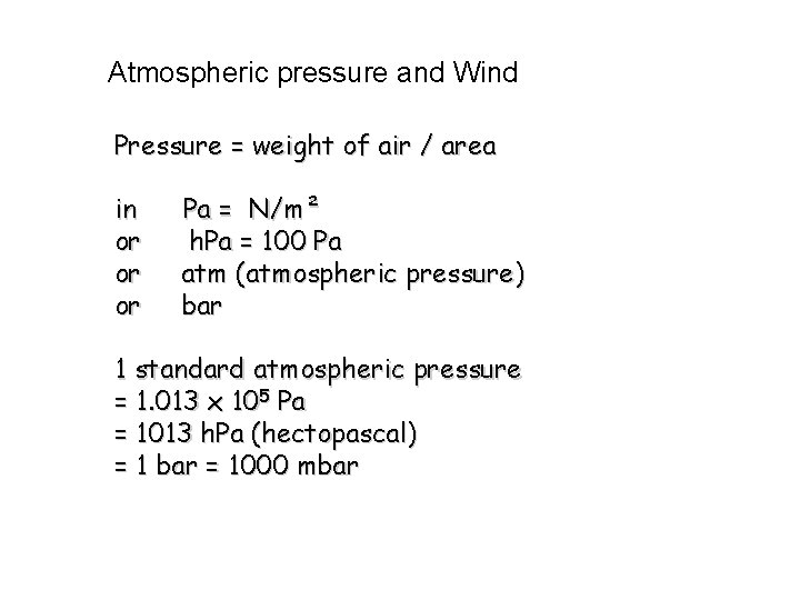 Atmospheric pressure and Wind Pressure = weight of air / area in or or