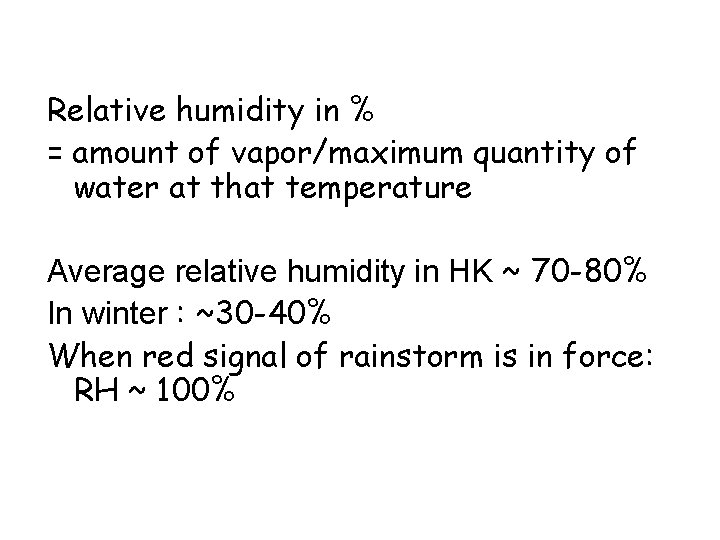 Relative humidity in % = amount of vapor/maximum quantity of water at that temperature