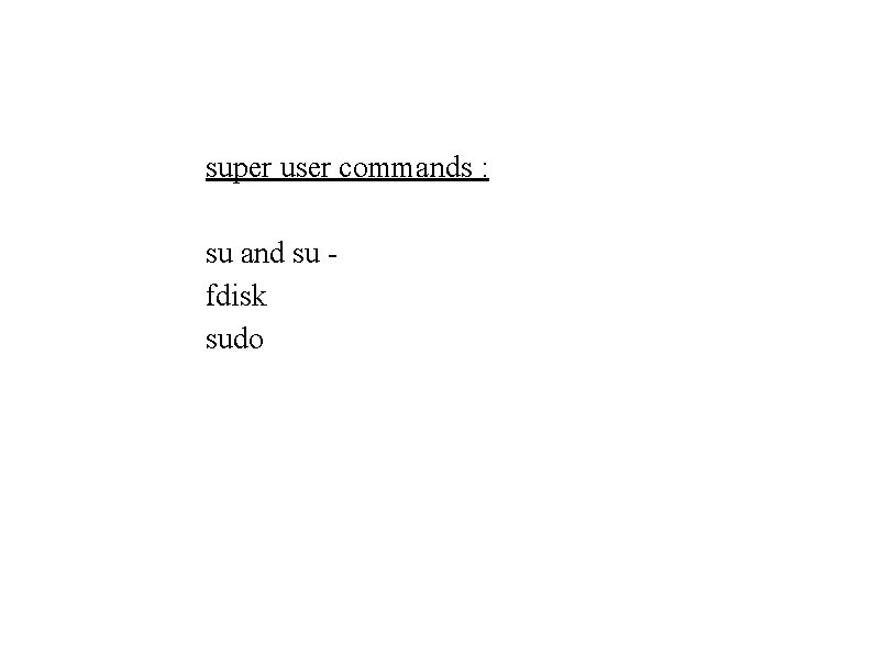 super user commands : su and su fdisk sudo super user commands : su and su fdisk sudo