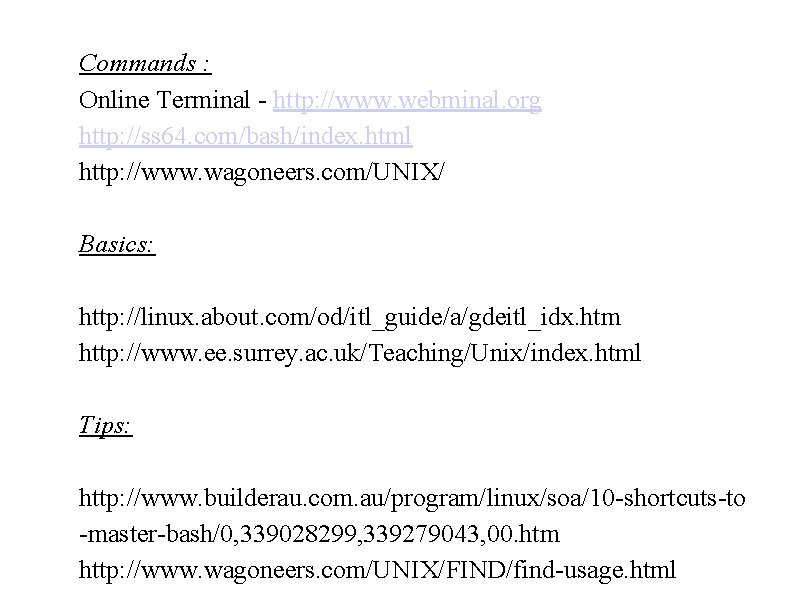 Commands : Online Terminal - http: //www. webminal. org http: //ss 64. com/bash/index. html Commands : Online Terminal - http: //www. webminal. org http: //ss 64. com/bash/index. html