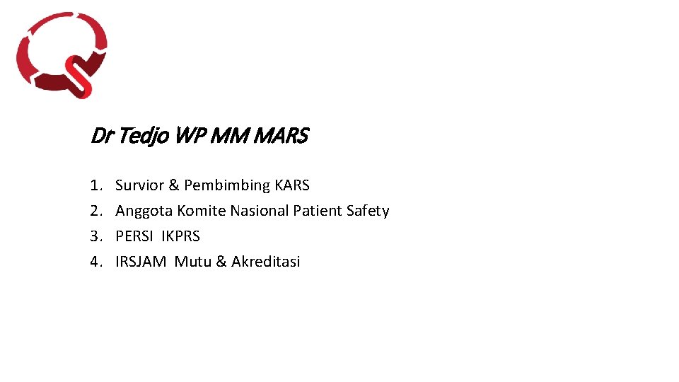 Dr Tedjo WP MM MARS 1. 2. 3. 4. Survior & Pembimbing KARS Anggota Dr Tedjo WP MM MARS 1. 2. 3. 4. Survior & Pembimbing KARS Anggota