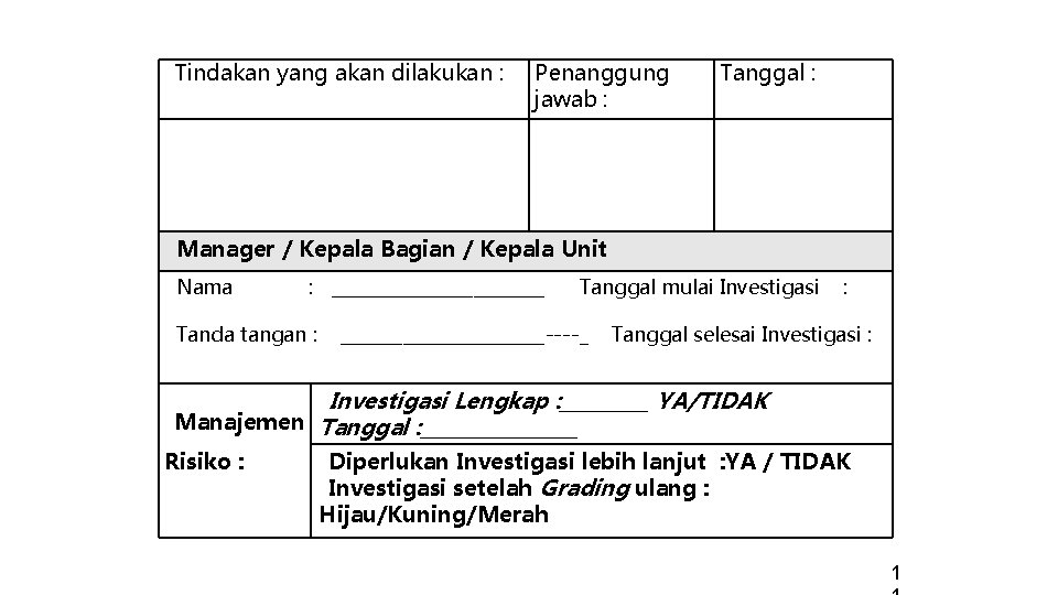 Tindakan yang akan dilakukan : Penanggung jawab : Tanggal : Manager / Kepala Bagian Tindakan yang akan dilakukan : Penanggung jawab : Tanggal : Manager / Kepala Bagian