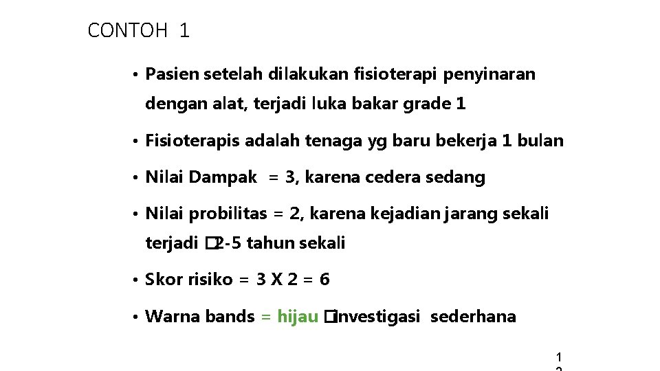 CONTOH 1 • Pasien setelah dilakukan fisioterapi penyinaran dengan alat, terjadi luka bakar grade CONTOH 1 • Pasien setelah dilakukan fisioterapi penyinaran dengan alat, terjadi luka bakar grade