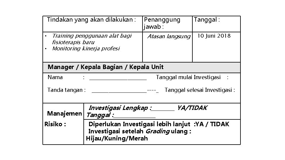 Tindakan yang akan dilakukan : Penanggung jawab : • Training penggunaan alat bagi fisioterapis Tindakan yang akan dilakukan : Penanggung jawab : • Training penggunaan alat bagi fisioterapis