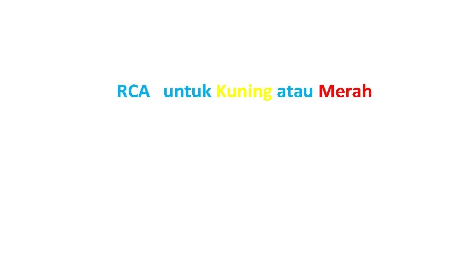 RCA untuk Kuning atau Merah RCA untuk Kuning atau Merah