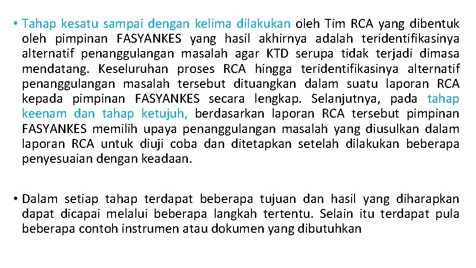 • Tahap kesatu sampai dengan kelima dilakukan oleh Tim RCA yang dibentuk oleh • Tahap kesatu sampai dengan kelima dilakukan oleh Tim RCA yang dibentuk oleh