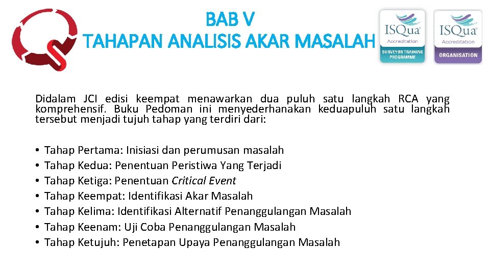BAB V TAHAPAN ANALISIS AKAR MASALAH Didalam JCI edisi keempat menawarkan dua puluh satu BAB V TAHAPAN ANALISIS AKAR MASALAH Didalam JCI edisi keempat menawarkan dua puluh satu