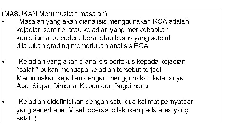 (MASUKAN Merumuskan masalah) • Masalah yang akan dianalisis menggunakan RCA adalah kejadian sentinel atau (MASUKAN Merumuskan masalah) • Masalah yang akan dianalisis menggunakan RCA adalah kejadian sentinel atau