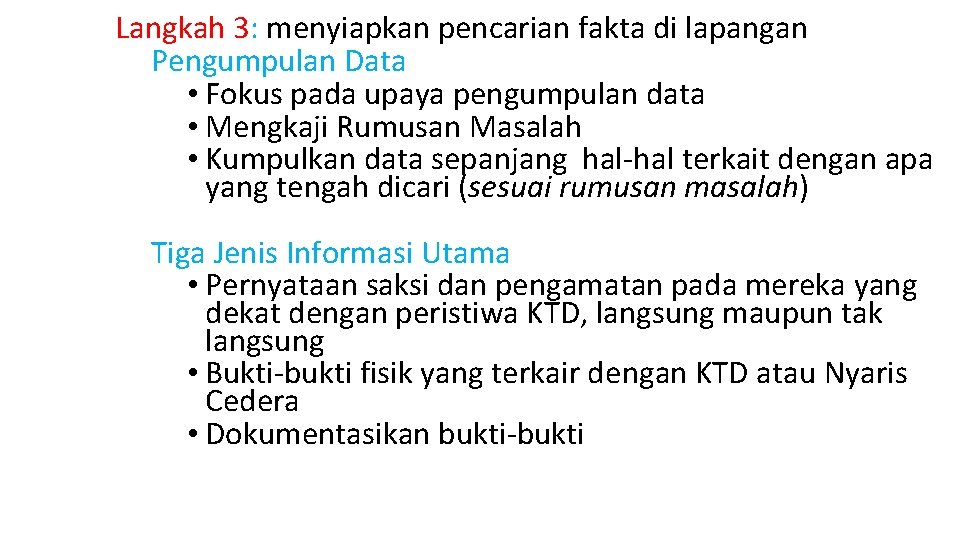 Langkah 3: menyiapkan pencarian fakta di lapangan Pengumpulan Data • Fokus pada upaya pengumpulan Langkah 3: menyiapkan pencarian fakta di lapangan Pengumpulan Data • Fokus pada upaya pengumpulan