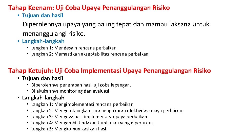 Tahap Keenam: Uji Coba Upaya Penanggulangan Risiko • Tujuan dan hasil Diperolehnya upaya yang Tahap Keenam: Uji Coba Upaya Penanggulangan Risiko • Tujuan dan hasil Diperolehnya upaya yang