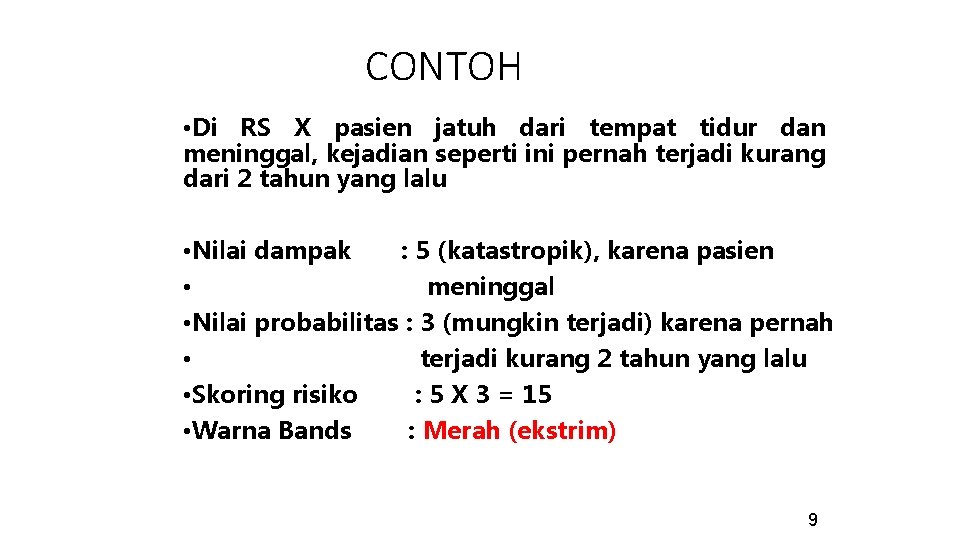 CONTOH • Di RS X pasien jatuh dari tempat tidur dan meninggal, kejadian seperti CONTOH • Di RS X pasien jatuh dari tempat tidur dan meninggal, kejadian seperti