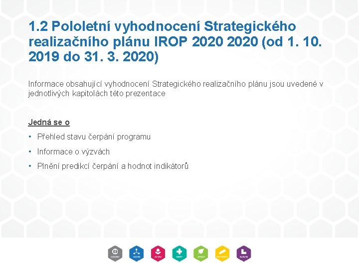1. 2 Pololetní vyhodnocení Strategického realizačního plánu IROP 2020 (od 1. 10. 2019 do