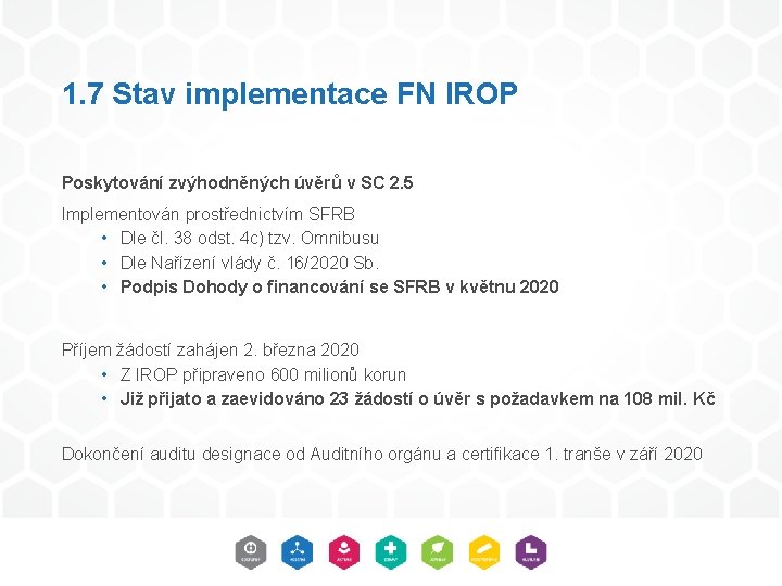 1. 7 Stav implementace FN IROP Poskytování zvýhodněných úvěrů v SC 2. 5 Implementován