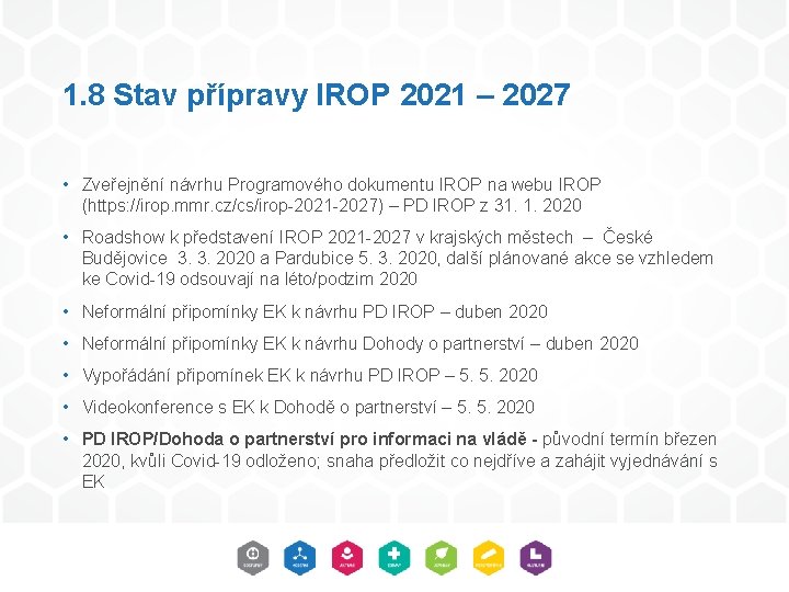 1. 8 Stav přípravy IROP 2021 – 2027 • Zveřejnění návrhu Programového dokumentu IROP