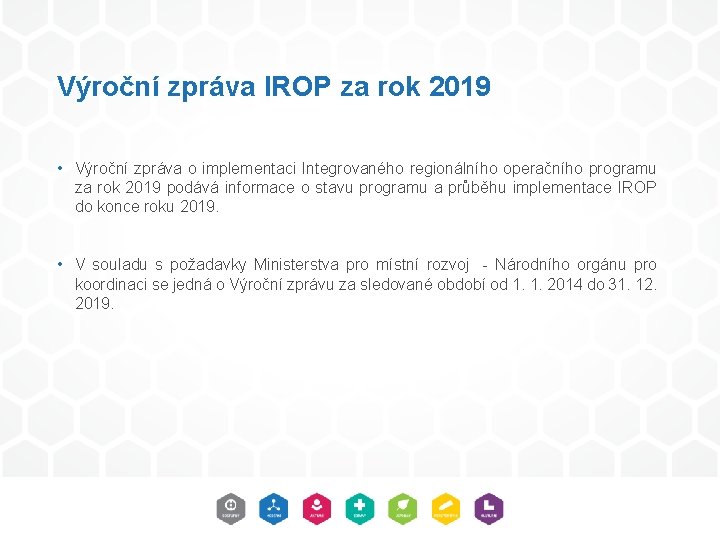 Výroční zpráva IROP za rok 2019 • Výroční zpráva o implementaci Integrovaného regionálního operačního Výroční zpráva IROP za rok 2019 • Výroční zpráva o implementaci Integrovaného regionálního operačního